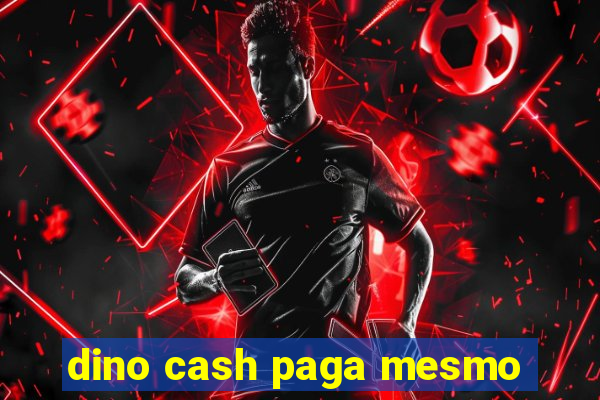 dino cash paga mesmo